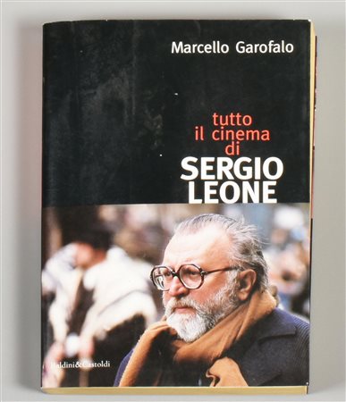 TUTTO IL CINEMA DI SERGIO LEONE a cura di Marcello Garofalo pubblicato da...