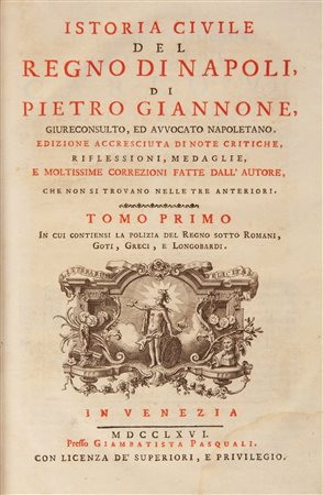 Pietro Giannone (solo Tomo I). Istoria civile del Regno di Napoli In 4°...