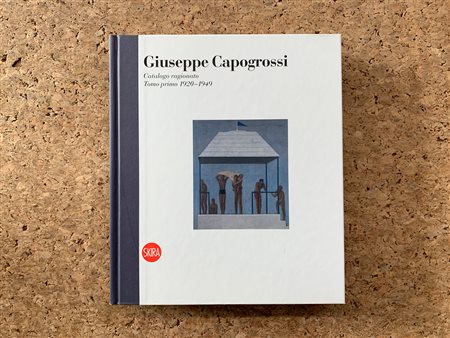GIUSEPPE CAPOGROSSI - Giuseppe Capogrossi. Catalogo ragionato. Tomo primo 1920-1949, 2012