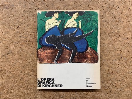 MONOGRAFIE DI ARTE GRAFICA (E. L. KIRCHNER) - L'opera grafica di Kirchner, 1962