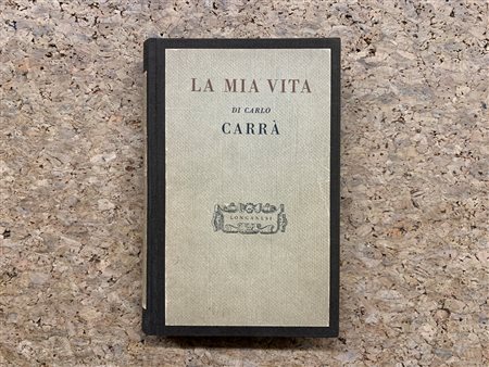 CATALOGHI AUTOGRAFATI (CARLO CARRÀ) - Carlo Carrà. La mia vita, 1943