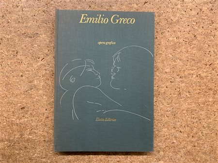 CATALOGHI AUTOGRAFATI (EMILIO GRECO) - Emilio Greco. Opera grafica