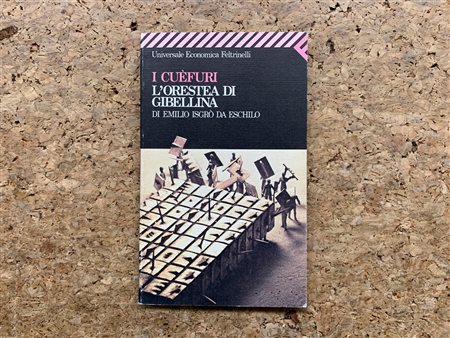 CATALOGHI AUTOGRAFATI (EMILIO ISGRÒ) - I cuèfuri. L'orestea di Gibellina di Emilio Isgrò da Eschilo, 1984