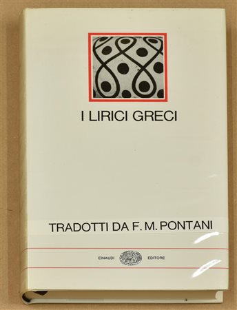 I LIRICI GRECI a cura di Filippo Maria Pontani cm 22x14 Einaudi editore, anno...