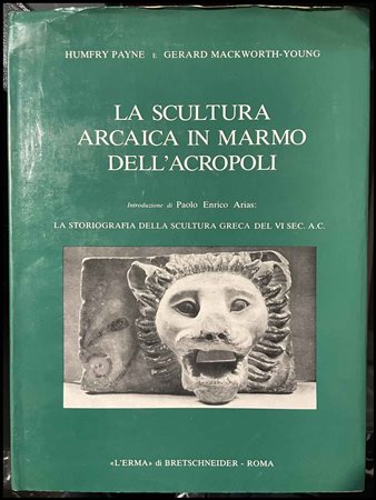 H. Payne, G. Mackworth Young, "La scultura arcaica in marmo dell'acropoli. La...