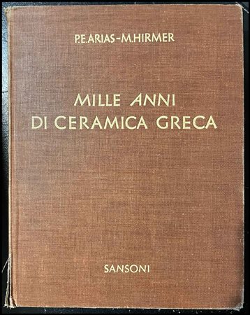 P.E. Arias, M. Hirmer, "Mille anni di ceramica greca", Firenze 1960. Usato....