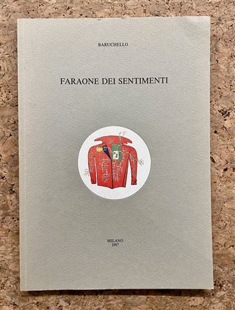 CATALOGHI AUTOGRAFATI (GIANFRANCO BARUCHELLO) - Baruchello. Faraone dei sentimenti, 1987