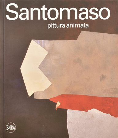 SANTOMASO PITTURA ANIMATA catalogo dell'artista a cura di Francesca Pola cm...