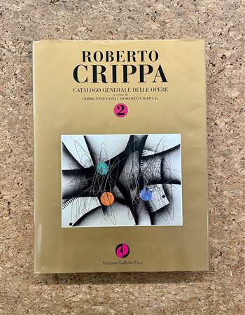 ROBERTO CRIPPA - Roberto Crippa. Catalogo generale delle opere. Volume 2, 2013