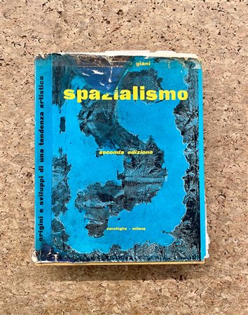 SPAZIALISMO - Spazialismo. Origini e sviluppi di una tendenza artistica (seconda edizione), 1957