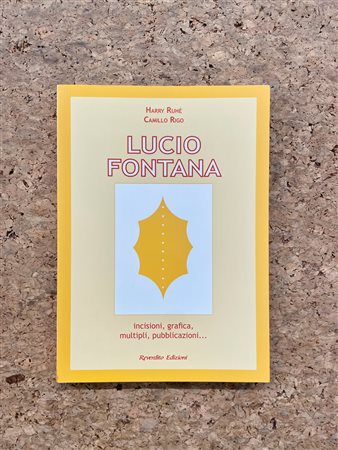 LUCIO FONTANA - Lucio Fontana. Incisioni, grafica, multipli, pubblicazioni…, 2006