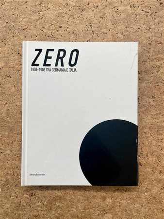 GRUPPO ZERO - Zero. 1958-1968 Tra Germana e Italia, 2004