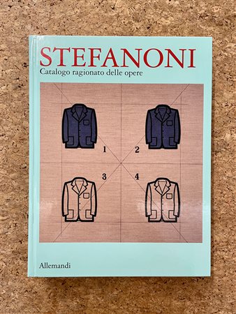 TINO STEFANONI - Tino Stefanoni. Catalogo ragionato delle opere, 2017