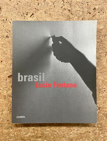 LUCIO FONTANA - Lucio Fontana. Brasil, 2001