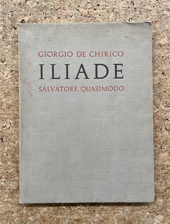 ILIADE. GIORGIO DE CHIRICO E SALVATORE QUASIMODO - Giorgio de Chirico e Salvatore Quasimodo. Iliade, 1968