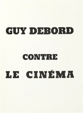 Debord Guy-Ernest, Contre le cinéma. Paris: Institut scandinave de vandalisme comparé, 1964.