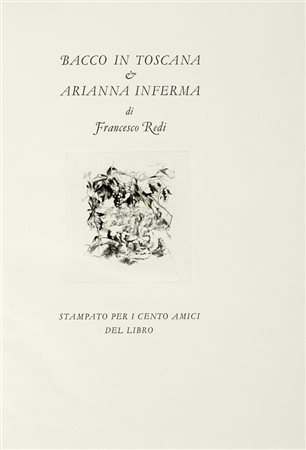 Redi Francesco, Bacco in Toscana & Arianna Inferma. [Firenze]: Cento amici del libro, [1940]. (Al colophon:) Verona: Officina Bodoni di Giovanni Mardesteig, 1940.