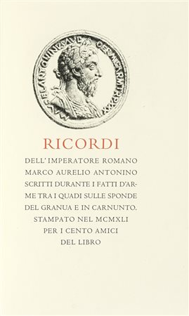 Ricordi dell'imperatore romano Marco Aurelio Antonino. [Firenze]: Cento Amici del Libro, 1941. (Al colophon:) Verona: Officina Bodoni, 1941.