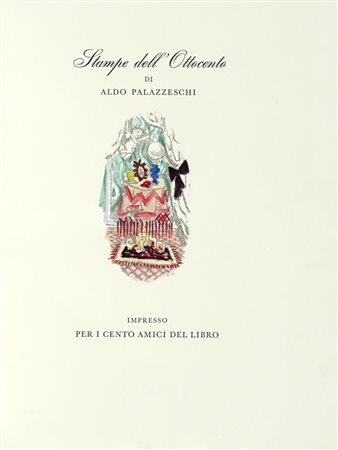 Palazzeschi Aldo, Stampe dell'Ottocento. [Firenze]: Cento Amici del Libro, [1942]. (Al colophon:) Verona: Officina Bodoni, 1942.