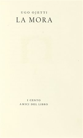 Ojetti Ugo, La mora […] acqueforti di Pietro Annigoni. [Firenze]: Cento Amici del Libro, 1949. (Al colophon:) Verona: Officina Bodoni, 1949.