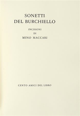 Burchiello, Sonetti [...]. Incisioni di Mino Maccari. [Firenze]: Cento Amici del Libro, [1962]. (Al colophon:) Verona: Officina Bodoni, 1962.