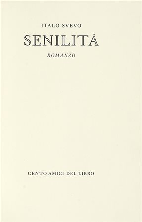 Svevo Italo, Senilità. Romanzo. [Firenze]: Cento amici del libro, [1964]. (Al colophon:) Verona: Officina Bodoni di Giovanni Mardesteig, 1964.