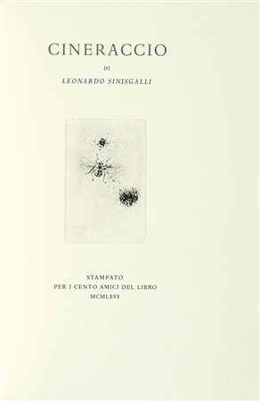 Sinisgalli Leonardo, Cineraccio. [Firenze]: Cento Amici del Libro, 1966. (Al colophon:) Verona: Officina Bodoni, 1966.