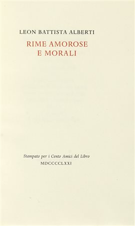 Alberti Leon Battista, Rime amorose e morali. [Firenze]: Cento amici del libro, [1971]. (Al colophon:) Verona: Officina Bodoni di Giovanni Mardesteig, 1971.