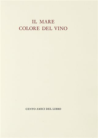 Sciascia Leonardo, Il mare colore del vino. [Milano]: Cento Amici del Libro, [1984]. (Al colophon:) Verona: Officina Bodoni, 1984.