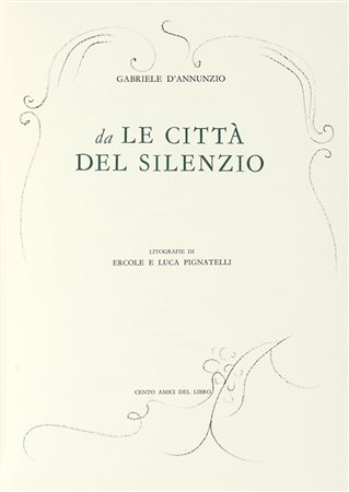 D'Annunzio Gabriele, Da: Le Città del Silenzio. Milano: Cento Amici del Libro, [1995]. (Al colophon:) Milano: Officina Tipografica Ruggero, 1995.