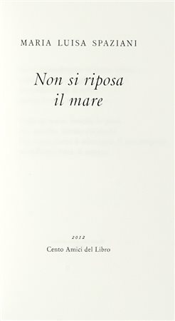 Spaziani Maria Luisa, Non si riposa il mare. [Alpignano: Enrico Tallone], 2012.