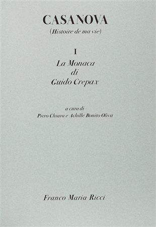 Casanova Giacomo, Histoire de ma vie. I: La Monaca di Guido Crepax [II: Bettina e La fuga dai Piombi di Beppe Madaudo]. A cura di Piero Chiara e Achille Bonito Oliva. Milano: Franco Maria Ricci, 1977.