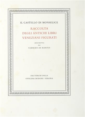 De Marinis Tammaro, Il Castello di Monselice. Raccolta degli antichi libri veneziani figurati. Verona: Officina Bodoni, [1941].