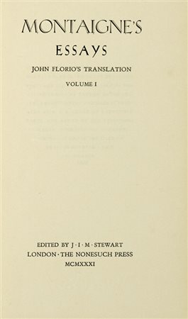 Montaigne Michel Eyquem (de), Essays John Florio's translation. Volume I (-II). London: The Nonesuch Press, 1931.