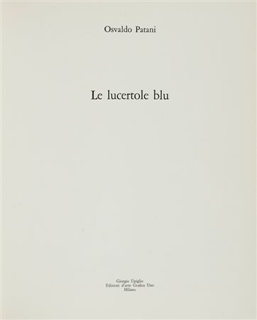 Patani Osvaldo, Le lucertole blu. Milano: Giorgio Upiglio, 1973.