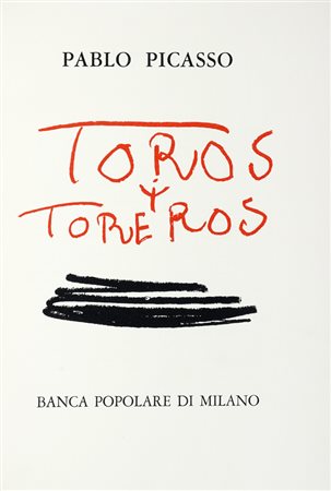 Picasso Pablo, Toros y Toreros. Milano: Electa, [1961].