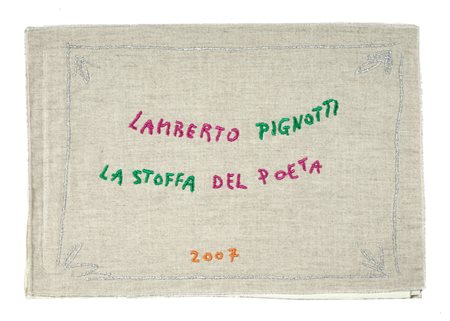 Pignotti Lamberto, La stoffa del poeta. (Libro stoffa) 2007