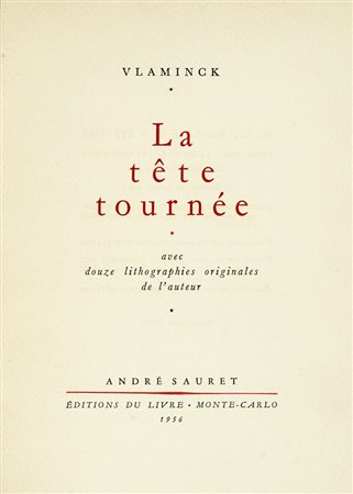 Vlaminck (De) Maurice, La Tête tournée, avec douze lithographies originales de l'auteur. Monte-Carlo: André Sauret, 1956.