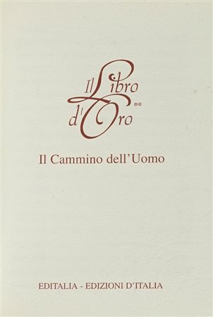 Il libro d’oro: il cammino dell’uomo. Roma: Editalia, 1996.