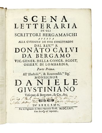 Calvi Donato, Scena letteraria degli scrittori bergamaschi aperta alla curiosità dei suoi concittadini... Parte prima (-seconda). In Bergamo: per li Figliuoli di Marc'Antonio Rossi, 1664.