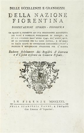 Soldini Francesco Maria, Delle eccellenze e grandezze della nazione fiorentina. Dissertazione storico-filosofica... Firenze: Nella stamperia Vanni, e Tofani, 1780.