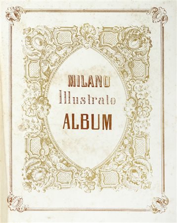 Milano illustrato. Album. S.d.e. [i.e. 1852 ca.].
