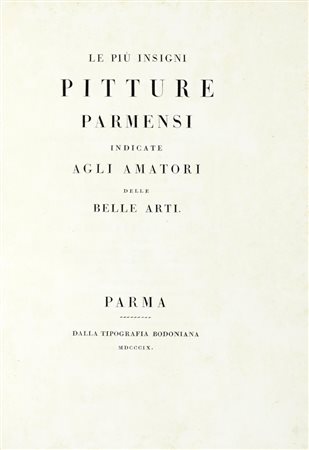 Rosaspina Francesco, Le più insigni pitture parmensi indicate agli amatori delle belle arti. Parma: dalla tipografia bodoniana, 1809 [i.e. 1816].
