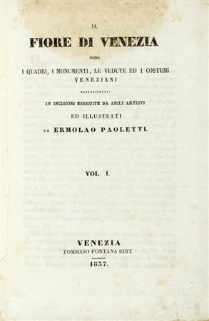 Il fiore di Venezia ossia i quadri, i monumenti, le vedute, ed i costumi veneziani... Volume I (-IV). Venezia: Tommaso Fontana, 1837-1842.