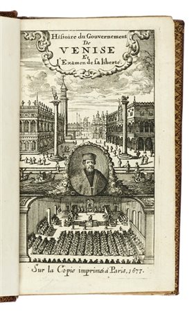 Amelot de la Houssaye Abraham Nicholas, Histoire du gouvernement de Venise, avec le suplement. A Paris: chez Frederic Leonard, 1677.