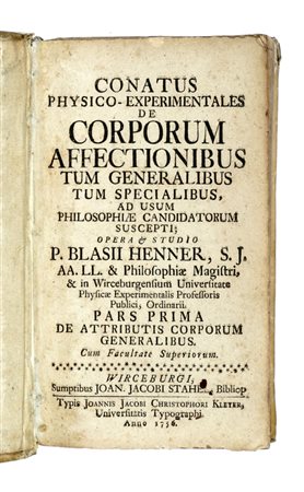 Henner Blasius, Conatus physico-experimentales de corporum affectionibus [...] Pars prima (-secunda). Wirceburgi: Joan. Jacobi Stahel, 1756-61. 