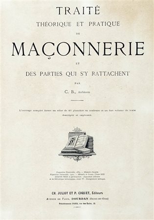 Traité théorique et pratique de maçonnerie et des parties qui s'y rattachent. Dourdan: C. Juliot, s.d. [i.e. 1889 ca.].