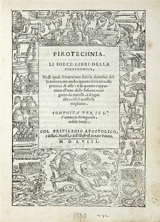 Biringuccio Vannoccio, Pirotechnia. [Venezia: Curzio Troiano Navò], 1558. (Al colophon:) In Vinegia: per Comin da Trino di Monteferrato, 1559.