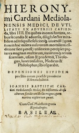 Cardano Girolamo, De utilitate ex adversis capienda, libri IV. (Al colophon:) Basileae: per Henrichum Petri, 1561 mense Augusto.