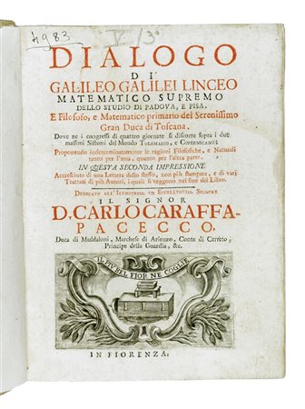 Galilei Galileo, Dialogo [...] dove ne i congressi di quattro giornate si discorre sopra i due massimi sistemi del mondo tolemaico e copernicano [...] seconda impressione. In Fiorenza [i.e. Napoli]: s.e., 1710.